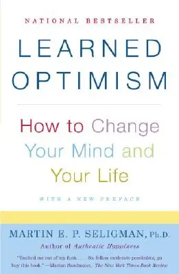 Naučený optimismus: Jak změnit své myšlení a svůj život - Learned Optimism: How to Change Your Mind and Your Life
