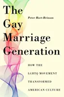 Generace homosexuálních manželství: Jak hnutí LGBTQ proměnilo americkou kulturu - The Gay Marriage Generation: How the LGBTQ Movement Transformed American Culture