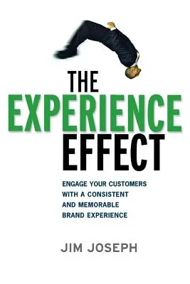 Efekt zážitku: Efektivní efekt: Zapojte své zákazníky pomocí konzistentního a zapamatovatelného zážitku ze značky. - The Experience Effect: Engage Your Customers with a Consistent and Memorable Brand Experience