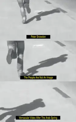 Lidé nejsou obraz: Vernakulární video po arabském jaru - The People Are Not an Image: Vernacular Video After the Arab Spring