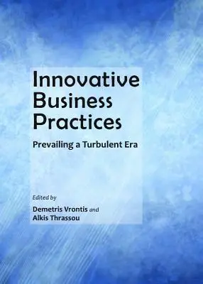 Inovativní obchodní postupy: Převládnutí v turbulentní době - Innovative Business Practices: Prevailing a Turbulent Era
