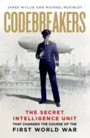 Codebreakers - Tajná zpravodajská jednotka, která změnila průběh první světové války - Codebreakers - The Secret Intelligence Unit that Changed the Course of the First World War