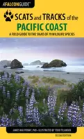 Scats and Tracks of the Pacific Coast: Průvodce po stopách 70 druhů zvířat: Terénní průvodce po stopách 70 druhů volně žijících živočichů, druhé vydání - Scats and Tracks of the Pacific Coast: A Field Guide to the Signs of 70 Wildlife Species, Second Edition