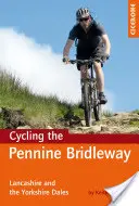 Na kole po Penninské stezce - Lancashire a Yorkshire Dales, plus 11 jednodenních vyjížděk - Cycling the Pennine Bridleway - Lancashire and the Yorkshire Dales, plus 11 day rides
