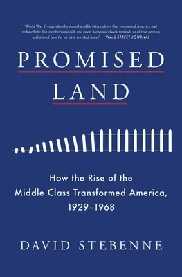 Zaslíbená země: Jak vzestup střední třídy proměnil Ameriku v letech 1929-1968 - Promised Land: How the Rise of the Middle Class Transformed America, 1929-1968