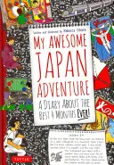 Moje úžasné dobrodružství v Japonsku: Deník o nejlepších 4 měsících na světě! - My Awesome Japan Adventure: A Diary about the Best 4 Months Ever!