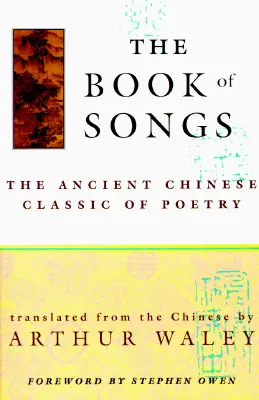 Kniha písní: Staročínská klasika poezie - The Book of Songs: The Ancient Chinese Classic of Poetry
