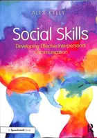 Sociální dovednosti: Kniha: Sociální dovednosti: Rozvoj efektivní mezilidské komunikace - Social Skills: Developing Effective Interpersonal Communication