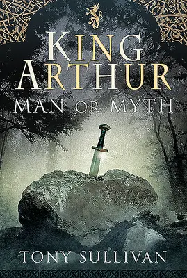 Král Artuš: Člověk nebo mýtus - King Arthur: Man or Myth