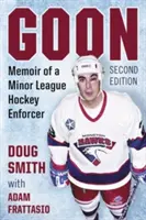 Goon: Vzpomínky hokejového exekutora v nižší lize, 2D vyd. - Goon: Memoir of a Minor League Hockey Enforcer, 2D Ed.