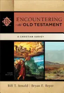 Setkání se Starým zákonem: Křesťanský přehled - Encountering the Old Testament: A Christian Survey