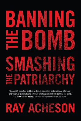 Zákaz bomby, rozbití patriarchátu - Banning the Bomb, Smashing the Patriarchy