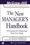 Příručka nového manažera: Příručka pro manažery: 24 lekcí, jak zvládnout svou novou roli - The New Manager's Handbook: 24 Lessons for Mastering Your New Role