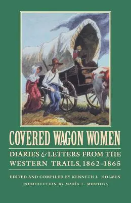 Covered Wagon Women, Volume 8: Diaries and Letters from the Western Trails, 1862-1865 (Ženy v krytých vozech, svazek 8: Deníky a dopisy ze západních stezek, 1862-1865) - Covered Wagon Women, Volume 8: Diaries and Letters from the Western Trails, 1862-1865
