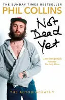 Ještě nejsme mrtví: Autobiografie - Not Dead Yet: The Autobiography