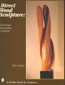 Přímé sochařství ze dřeva: Technika - inovace - kreativita - Direct Wood Sculpture: Technique - Innovation - Creativity