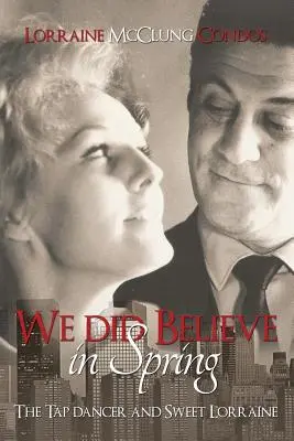 Věřili jsme v jaro (The Tap Dancer and Sweet Lorraine) - We Did Believe in Spring (The Tap Dancer and Sweet Lorraine)