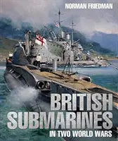 Britské ponorky ve dvou světových válkách - British Submarines in Two World Wars