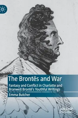 Brontovi a válka: Fantazie a konflikt v mladistvých spisech Charlotty a Branwella Brontových - The Bronts and War: Fantasy and Conflict in Charlotte and Branwell Bront's Youthful Writings