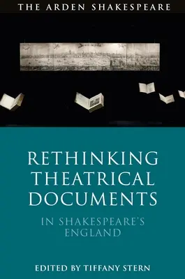 Přehodnocení divadelních dokumentů v Shakespearově Anglii - Rethinking Theatrical Documents in Shakespeare's England