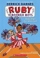 Ruby se snaží upoutat pozornost (Ruby a Bookerovi kluci #4), 4 - Ruby Flips for Attention (Ruby and the Booker Boys #4), 4