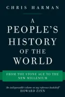 Lidové dějiny světa: Od doby kamenné po nové tisíciletí - A People's History of the World: From the Stone Age to the New Millennium