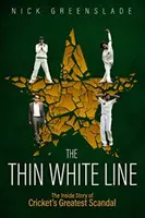 Tenká bílá linie: Největší kriketový skandál v Evropě - Bílá linie. - The Thin White Line: The Inside Story of Cricket's Greatest Scandal