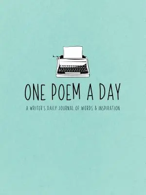 Jedna báseň denně: Denní deník spisovatele se slovy a inspirací - One Poem a Day: A Writer's Daily Journal of Words & Inspiration