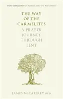 Cesta karmelitánů - Modlitební cesta postní dobou - Way of the Carmelites - A Prayer Journey Through Lent