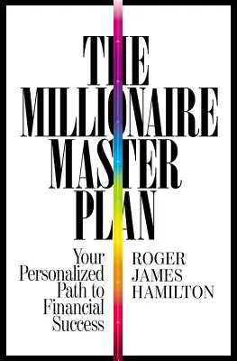 Mistrovský plán pro milionáře: Vaše osobní cesta k finančnímu úspěchu - The Millionaire Master Plan: Your Personalized Path to Financial Success