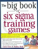 Velká kniha tréninkových her Six SIGMA: Osvědčené způsoby výuky základních principů Dmaic a nástrojů zlepšování kvality - The Big Book of Six SIGMA Training Games: Proven Ways to Teach Basic Dmaic Principles and Quality Improvement Tools