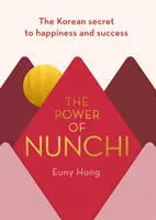 Síla nunči - korejské tajemství štěstí a úspěchu - Power of Nunchi - The Korean Secret to Happiness and Success