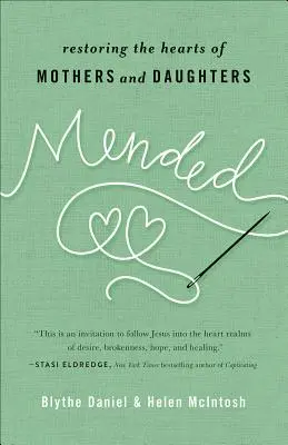 Napraveno: Obnovení srdcí matek a dcer - Mended: Restoring the Hearts of Mothers and Daughters