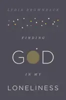 Hledání Boha v mé osamělosti - Finding God in My Loneliness