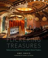 Blikavé poklady: Znovuobjevování zapomenutých baltimorských kin - Flickering Treasures: Rediscovering Baltimore's Forgotten Movie Theaters