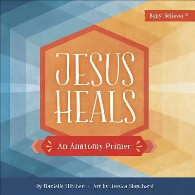 Ježíš uzdravuje: Základní anatomie - Jesus Heals: An Anatomy Primer