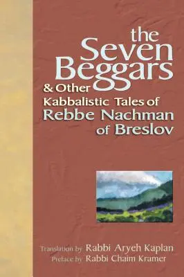 Sedm žebráků: a jiné kabalistické příběhy rebe Nachmana z Breslova - The Seven Beggars: & Other Kabbalistic Tales of Rebbe Nachman of Breslov
