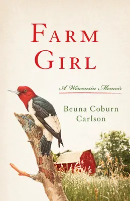Dívka z farmy: A Wisconsin Memoir - Farm Girl: A Wisconsin Memoir