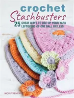 Háčkování z jednoho klubka nebo méně - 25 skvělých způsobů, jak využít zbytky příze z jednoho klubka nebo méně - Crochet Stashbusters - 25 Great Ways to Use Up Your Yarn Leftovers of One Ball or Less