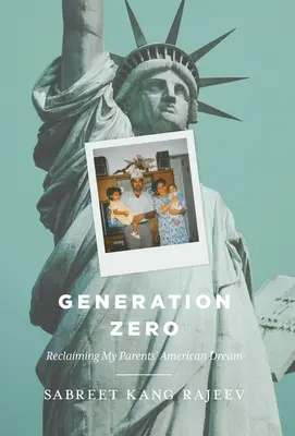 Generace nula: Znovuzískání amerického snu mých rodičů - Generation Zero: Reclaiming My Parents' American Dream