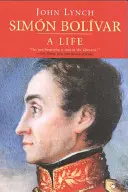 Simn Bolvar (Simon Bolivar): (Bolvar): Život (A Life) - Simn Bolvar (Simon Bolivar): A Life