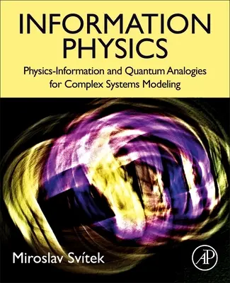 Information Physics: Fyzikálně-informační a kvantové analogie pro modelování složitých systémů - Information Physics: Physics-Information and Quantum Analogies for Complex Systems Modeling