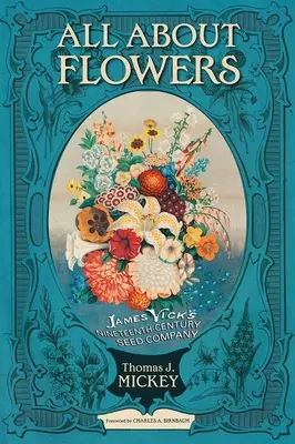 Vše o květinách: James Vick's Nineteenth-Century Seed Company (Společnost pro osivo z devatenáctého století) - All about Flowers: James Vick's Nineteenth-Century Seed Company