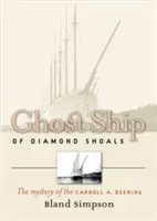 Loď duchů z Diamond Shoals: Deeringa: Záhada lodě Carroll A. Deering - Ghost Ship of Diamond Shoals: The Mystery of the Carroll A. Deering