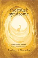 Muskův syndrom - Proč se díváte jinam? Vše, co hledáte, je ve vás - Musk Syndrome - Why Do You Look Elsewhere? All That You Seek Is within You
