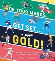 Na značky, připravit, zlato! - Vtipný a fakty naplněný průvodce všemi olympijskými sporty. - On Your Marks, Get Set, Gold! - A Funny and Fact-Filled Guide to Every Olympic Sport