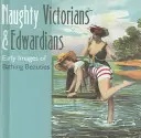 Nezbední viktoriáni a edwardiáni: Rané obrazy koupajících se krásek - Naughty Victorians & Edwardians: Early Images of Bathing Beauties