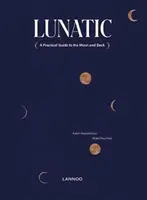 Lunatic: Praktický průvodce na Měsíc a zpět - Lunatic: A Practical Guide to the Moon and Back
