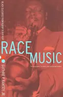 Rasová hudba: černošské kultury od bebopu po hip-hop - Race Music: Black Cultures from Bebop to Hip-Hop