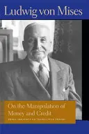 O manipulaci s penězi a úvěrem: Tři pojednání o teorii obchodního cyklu - On the Manipulation of Money and Credit: Three Treatises on Trade-Cycle Theory